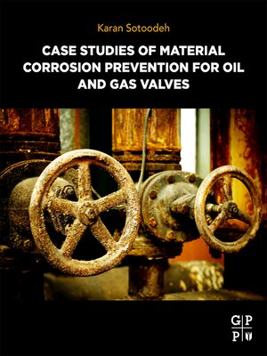 cover image of Case Studies of Material Corrosion Prevention for Oil and Gas Valves